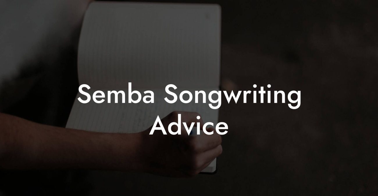 Semba Songwriting Advice