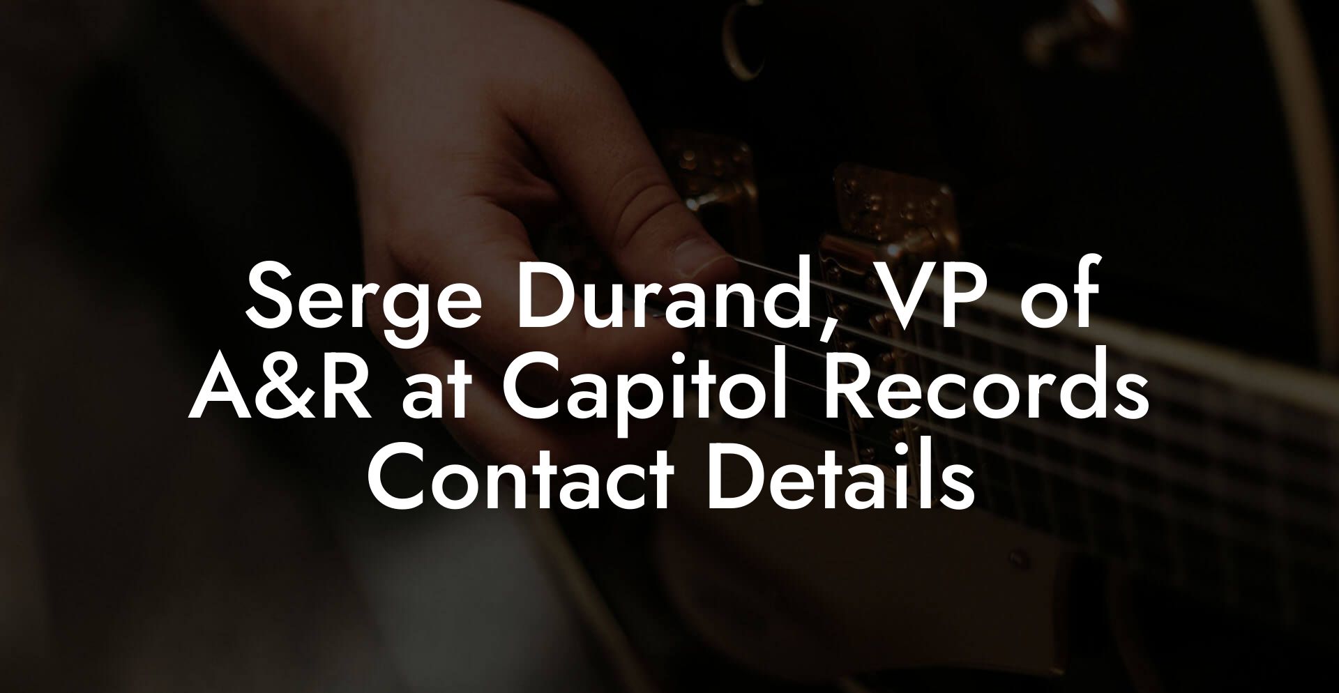 Serge Durand, VP of A&R at Capitol Records Contact Details