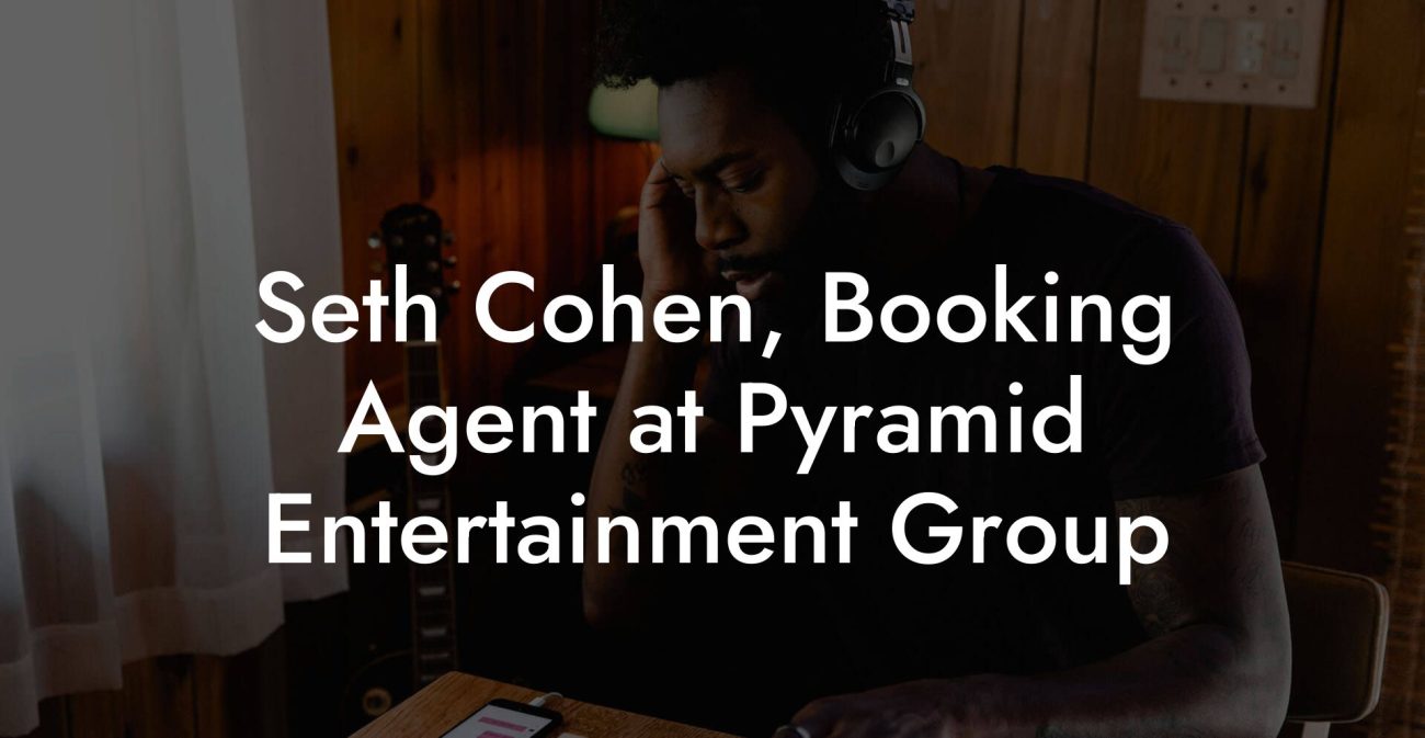 Seth Cohen, Booking Agent at Pyramid Entertainment Group