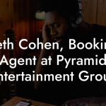 Seth Cohen, Booking Agent at Pyramid Entertainment Group
