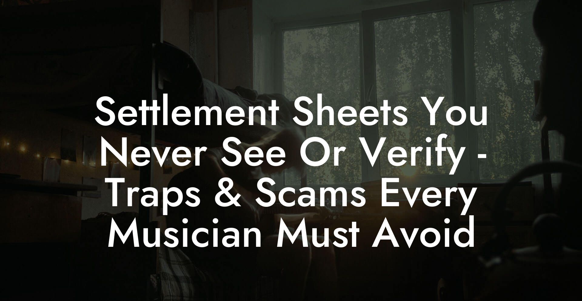 Settlement Sheets You Never See Or Verify - Traps & Scams Every Musician Must Avoid