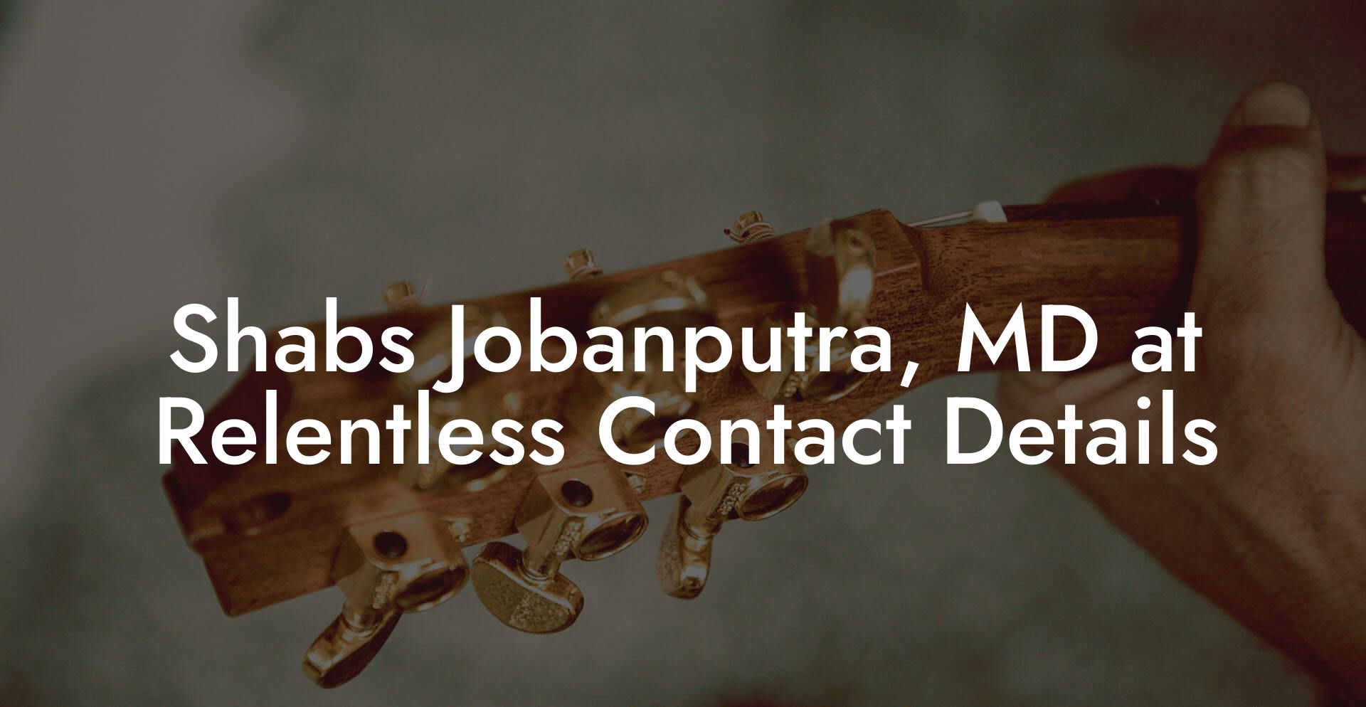 Shabs Jobanputra, MD at Relentless Contact Details