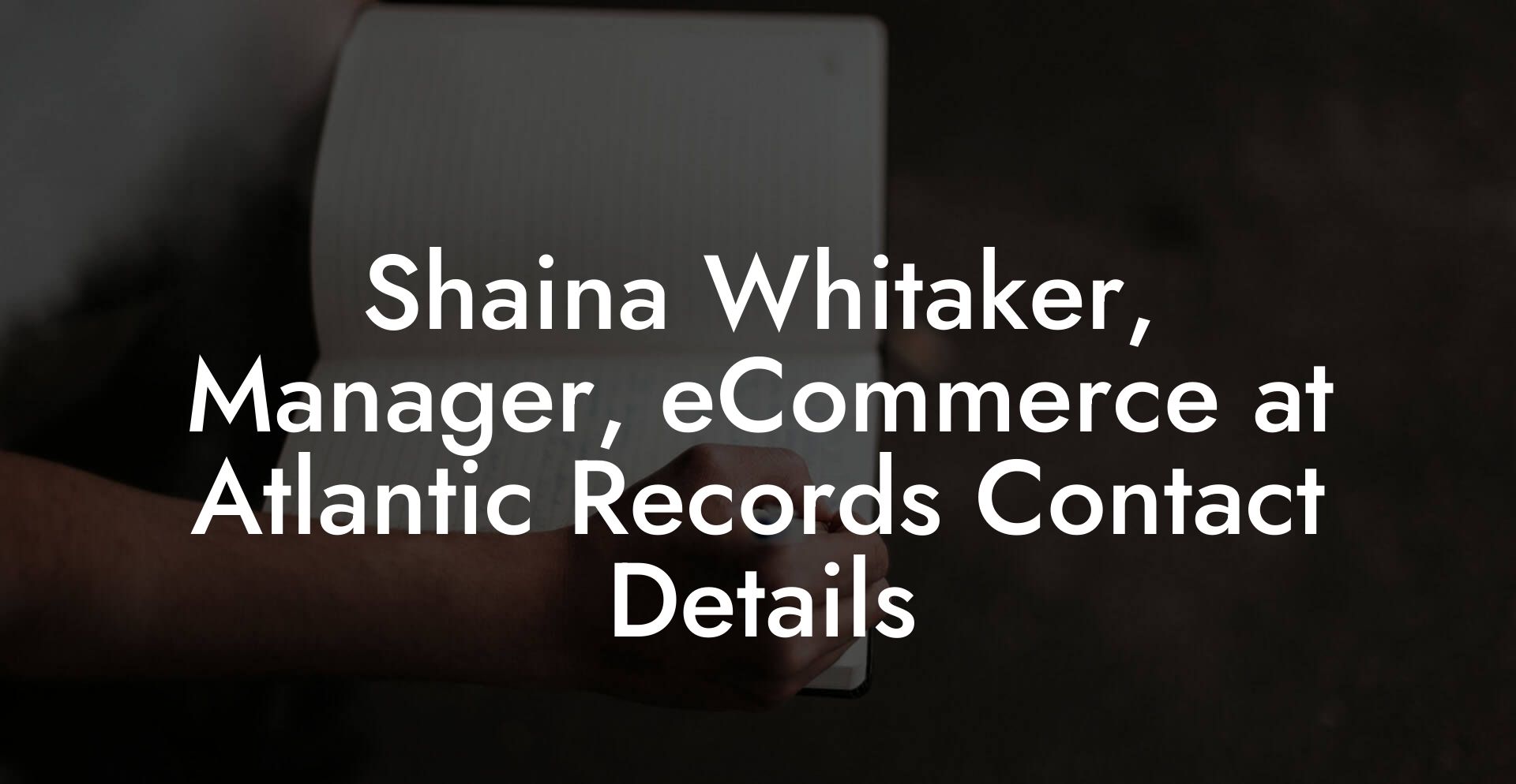 Shaina Whitaker, Manager, eCommerce at Atlantic Records Contact Details