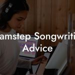 Shamstep Songwriting Advice