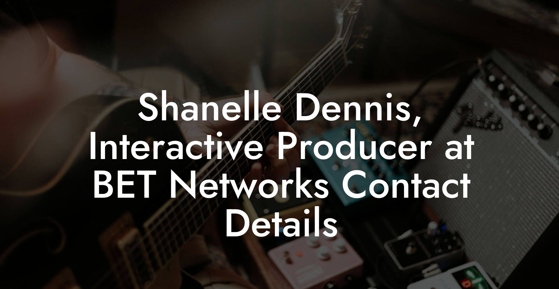 Shanelle Dennis, Interactive Producer at BET Networks Contact Details