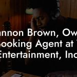 Shannon Brown, Owner & Booking Agent at Ten Entertainment, Inc.
