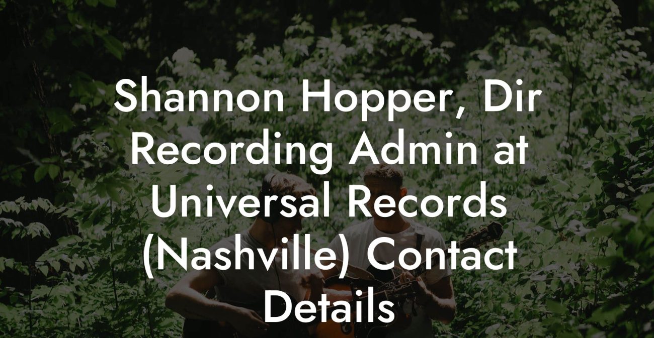 Shannon Hopper, Dir Recording Admin at Universal Records (Nashville) Contact Details