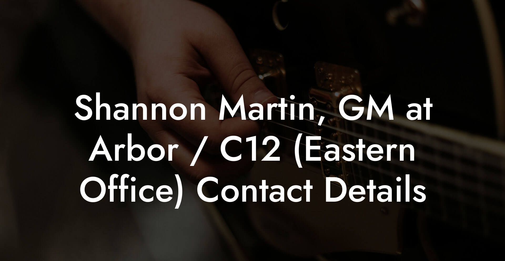 Shannon Martin, GM at Arbor / C12 (Eastern Office) Contact Details