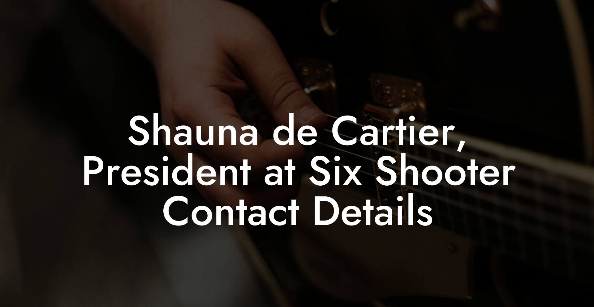 Shauna de Cartier, President at Six Shooter Contact Details