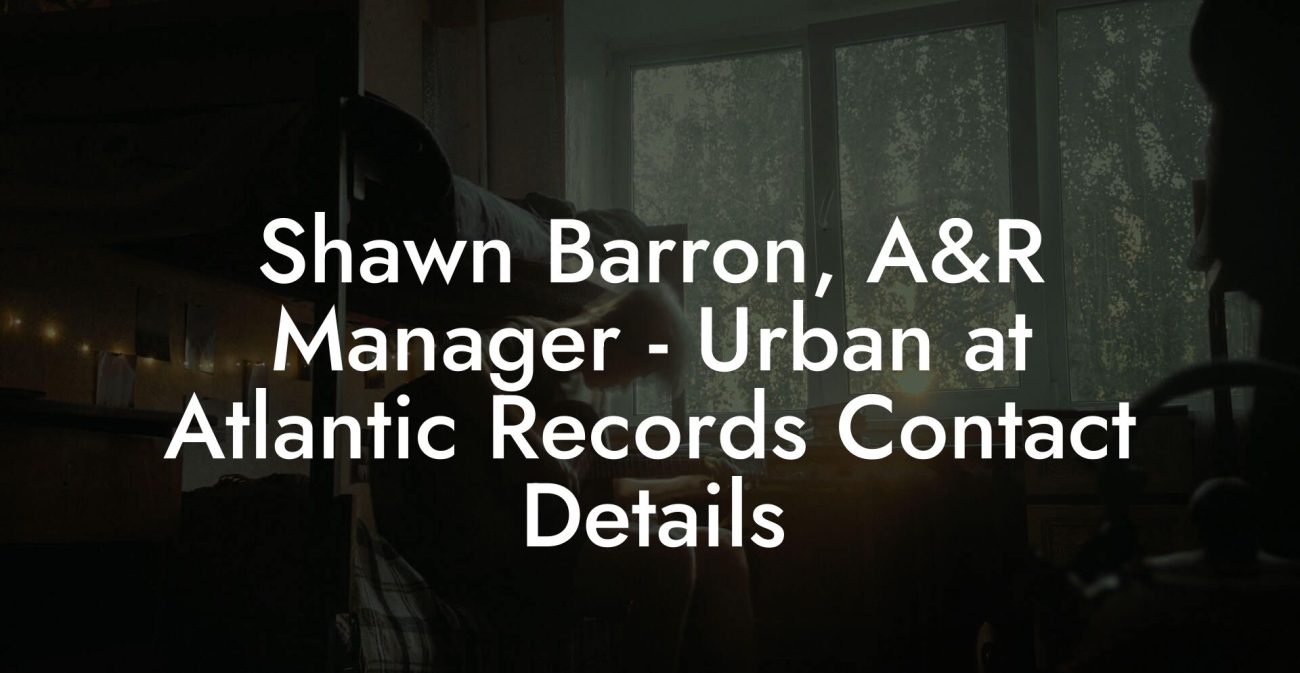 Shawn Barron, A&R Manager - Urban at Atlantic Records Contact Details