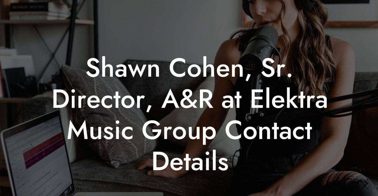 Shawn Cohen, Sr. Director, A&R at Elektra Music Group Contact Details