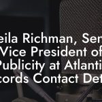 Sheila Richman, Senior Vice President of Publicity at Atlantic Records Contact Details