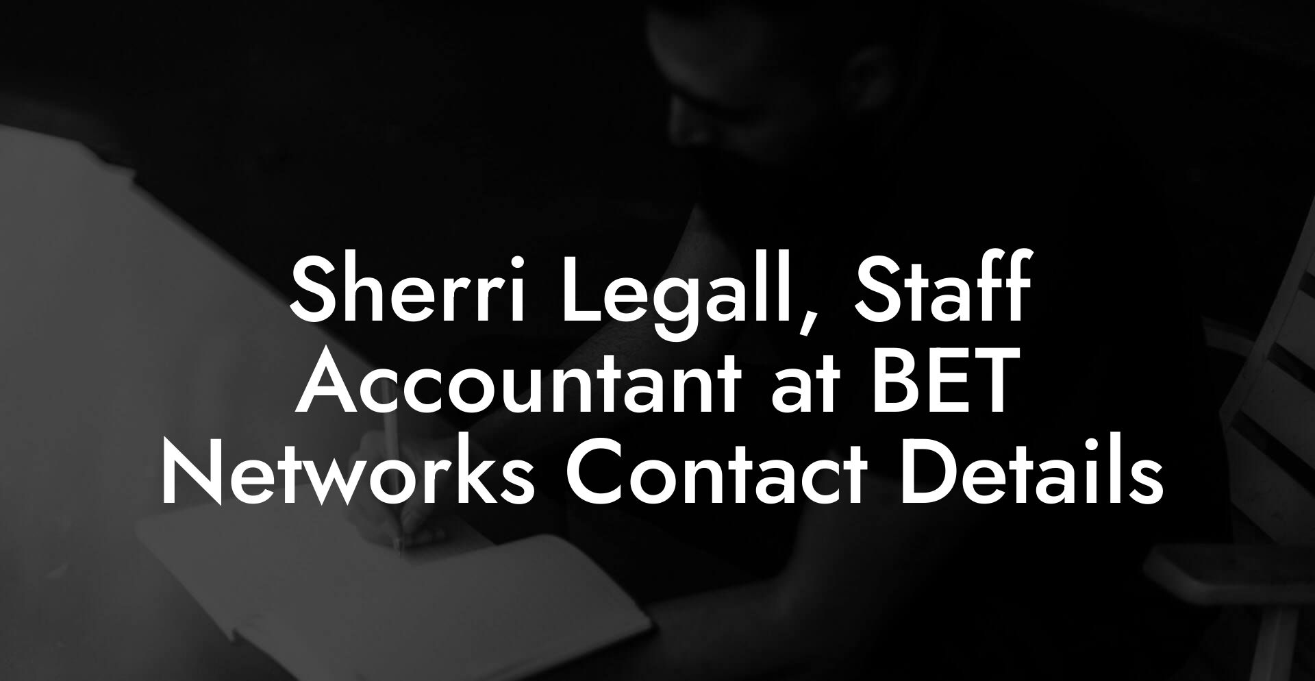 Sherri Legall, Staff Accountant at BET Networks Contact Details