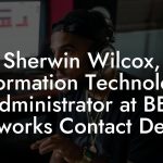 Sherwin Wilcox, Information Technology Administrator at BET Networks Contact Details
