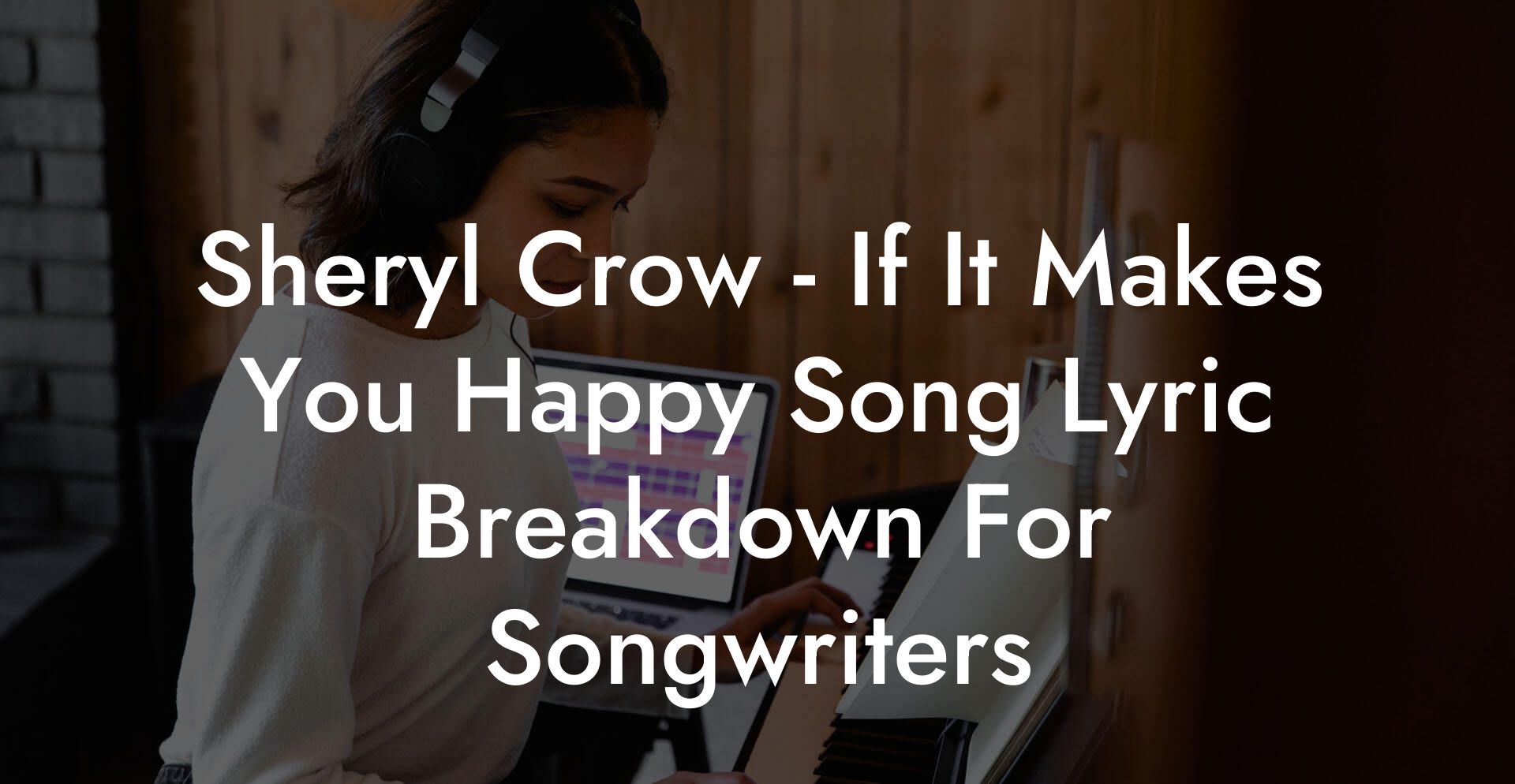 Sheryl Crow - If It Makes You Happy Song Lyric Breakdown For Songwriters