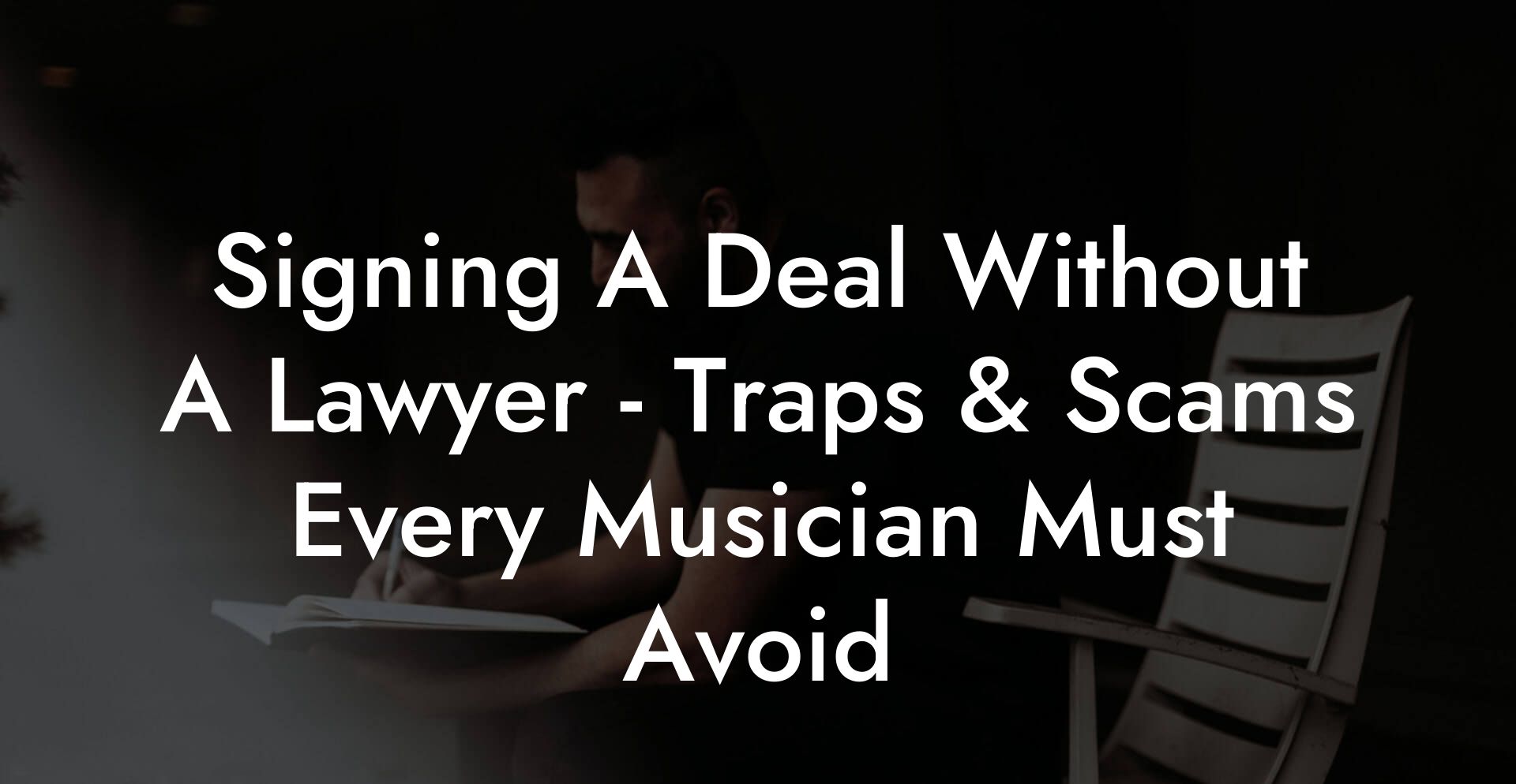 Signing A Deal Without A Lawyer - Traps & Scams Every Musician Must Avoid