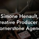 Simone Henault, Creative Producer at Cornerstone Agency
