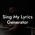 sing my lyrics generator lyric assistant
