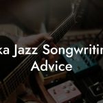 Ska Jazz Songwriting Advice