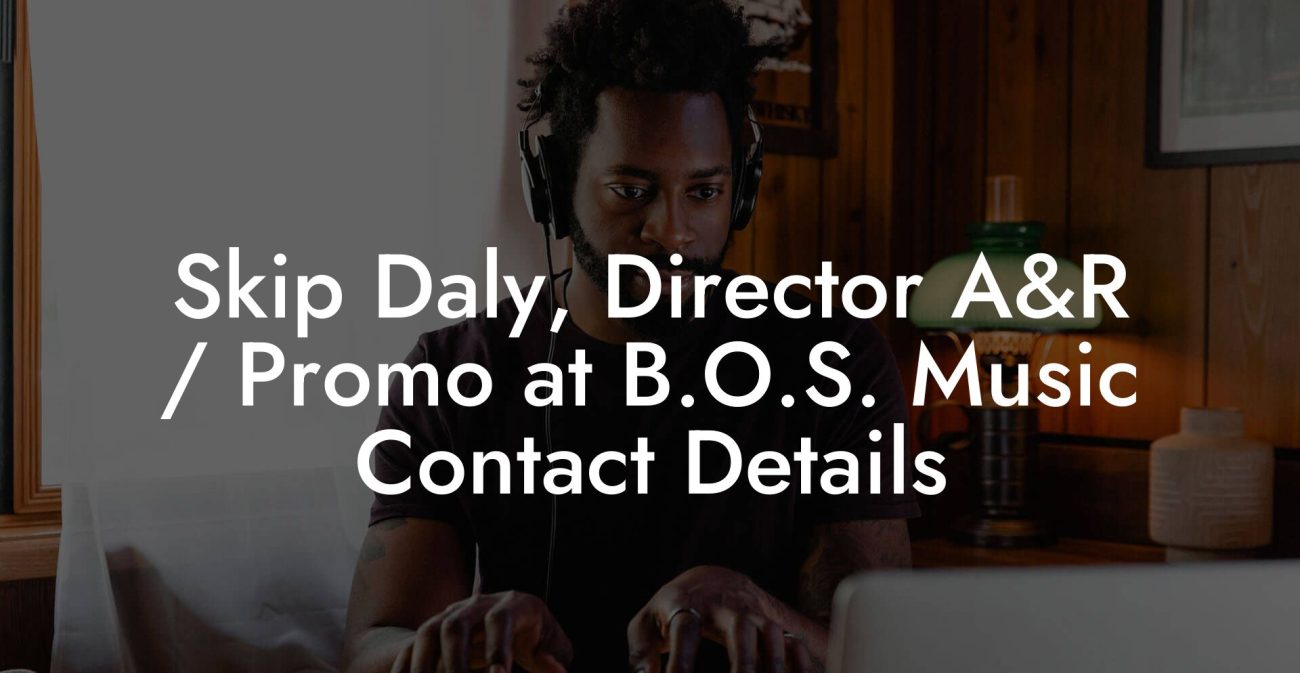 Skip Daly, Director A&R / Promo at B.O.S. Music Contact Details