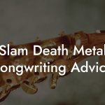 Slam Death Metal Songwriting Advice