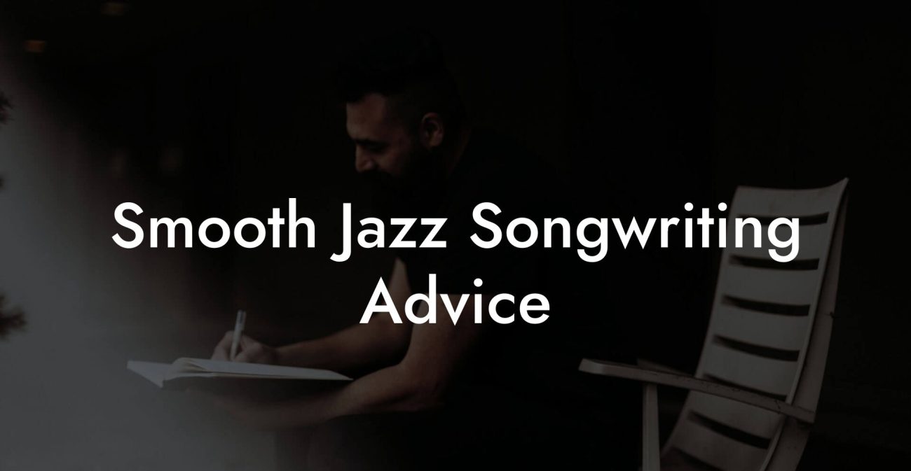 Smooth Jazz Songwriting Advice