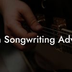 Son Songwriting Advice