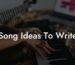 song ideas to write lyric assistant