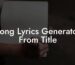 song lyrics generator from title lyric assistant