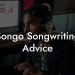 Songo Songwriting Advice