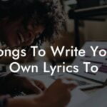 songs to write your own lyrics to lyric assistant