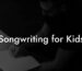 songwriting for kids lyric assistant