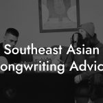 Southeast Asian Songwriting Advice