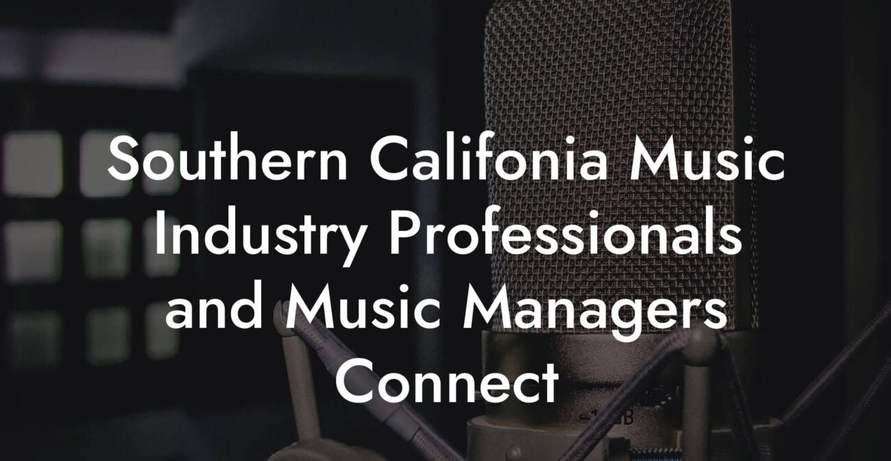 Southern Califonia Music Industry Professionals and Music Managers Connect