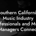 Southern California Music Industry Professionals and Music Managers Connect