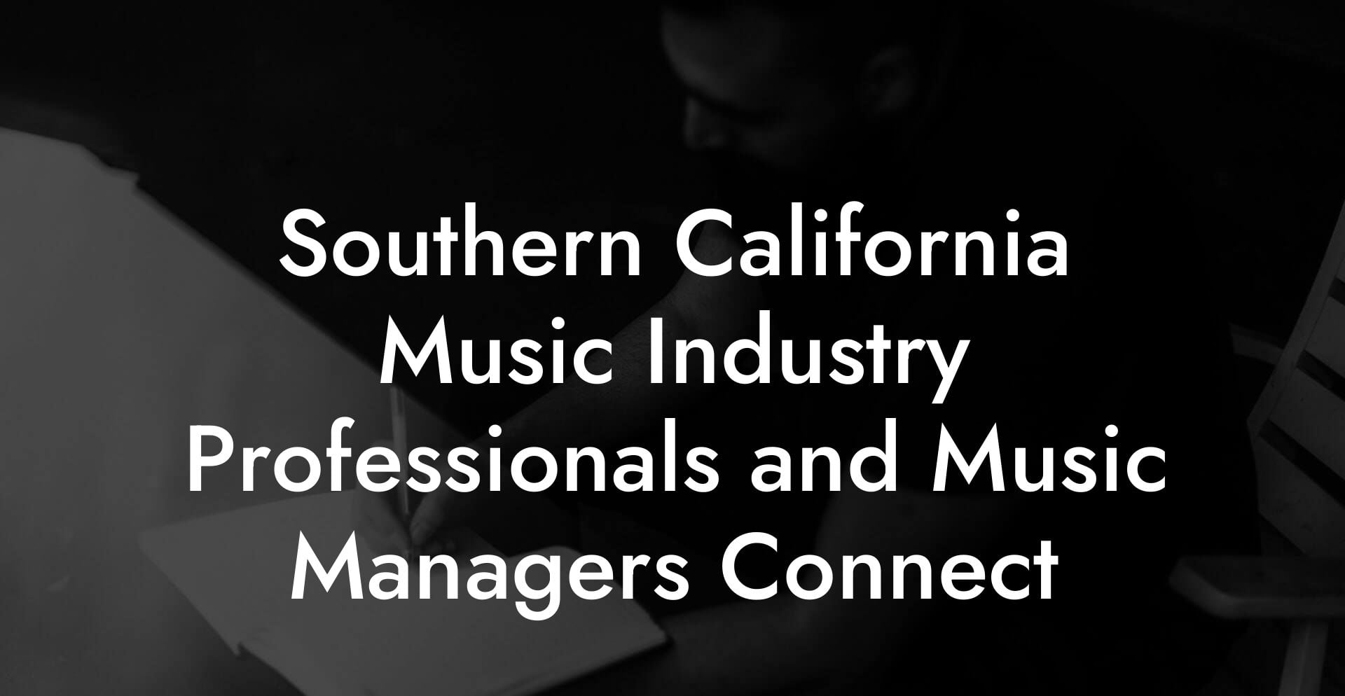 Southern California Music Industry Professionals and Music Managers Connect