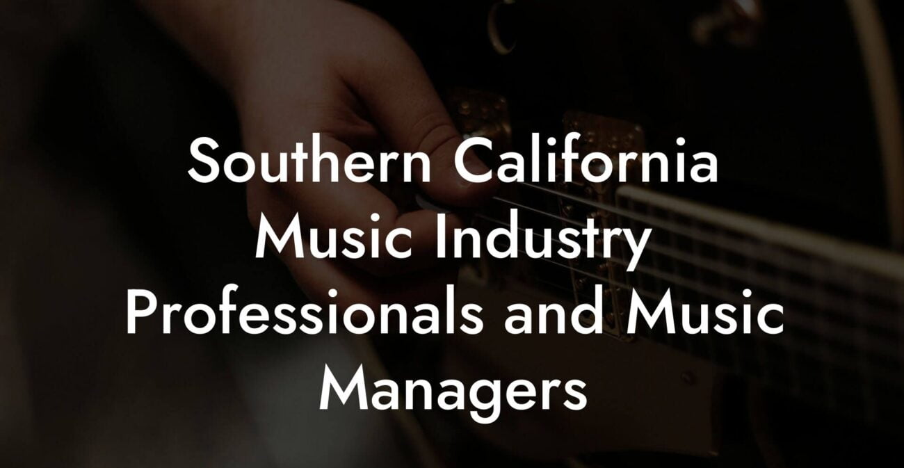 Southern California Music Industry Professionals and Music Managers