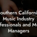 Southern California Music Industry Professionals and Music Managers