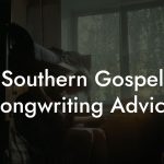 Southern Gospel Songwriting Advice