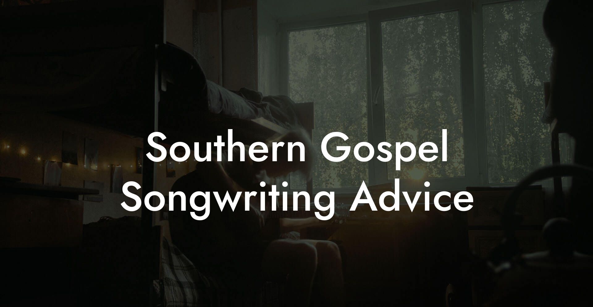 Southern Gospel Songwriting Advice