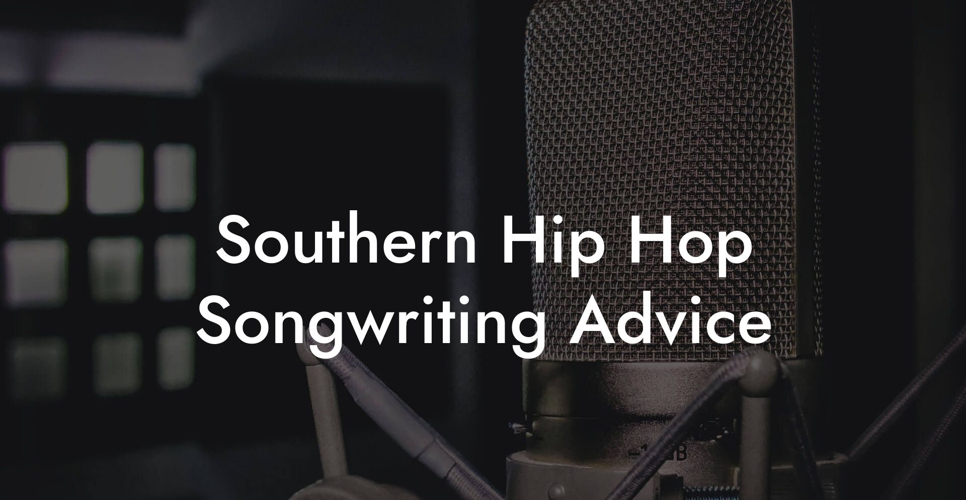 Southern Hip Hop Songwriting Advice