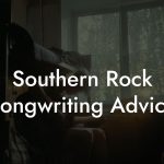 Southern Rock Songwriting Advice