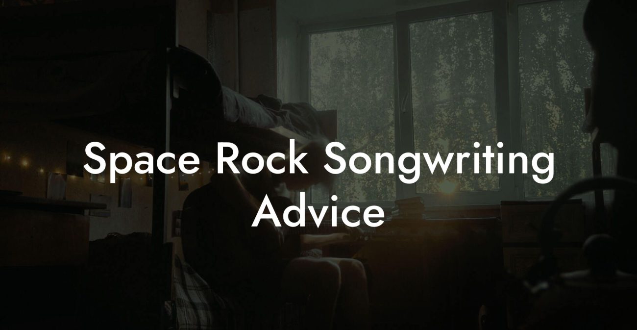 Space Rock Songwriting Advice