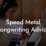 Speed Metal Songwriting Advice