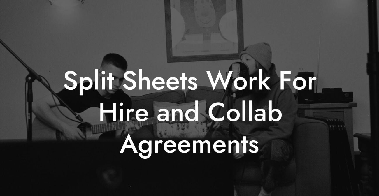 Split Sheets Work For Hire and Collab Agreements