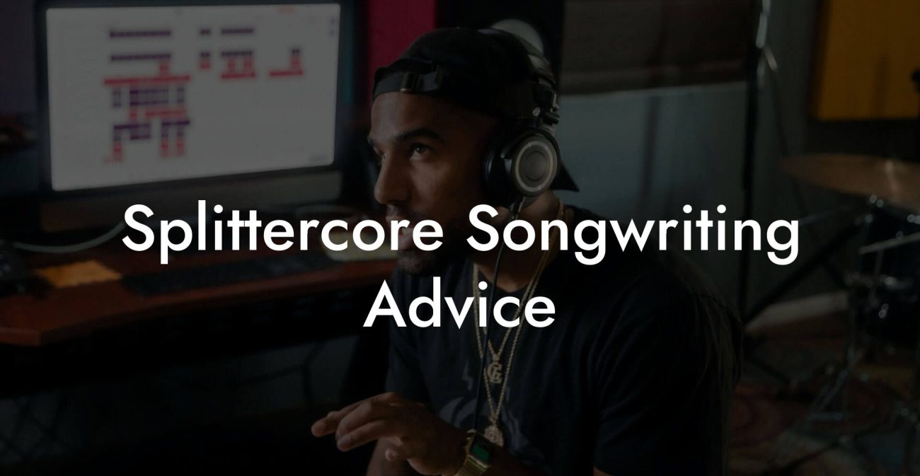 Splittercore Songwriting Advice