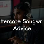Splittercore Songwriting Advice