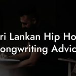 Sri Lankan Hip Hop Songwriting Advice