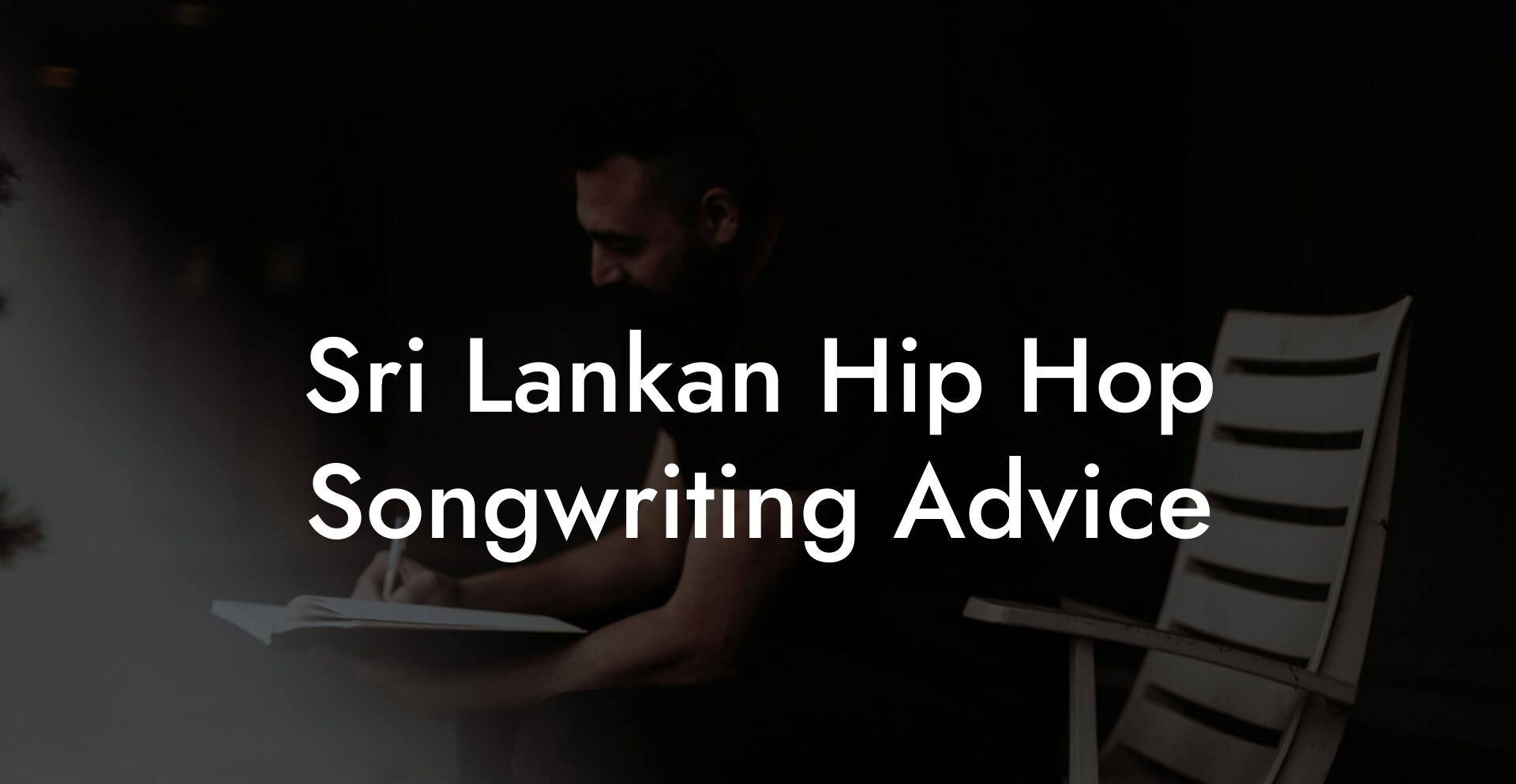 Sri Lankan Hip Hop Songwriting Advice