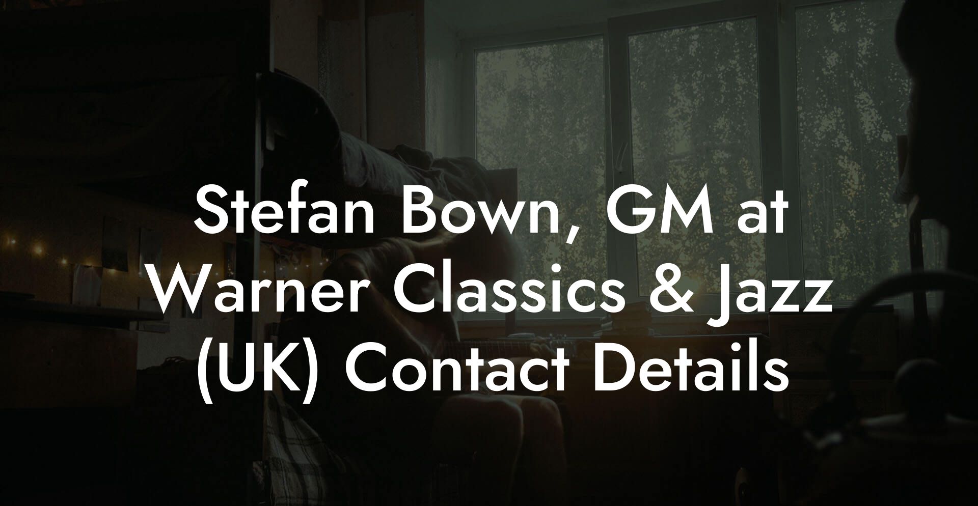 Stefan Bown, GM at Warner Classics & Jazz (UK) Contact Details